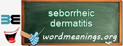 WordMeaning blackboard for seborrheic dermatitis